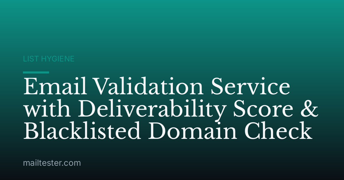 Email Validation Service with Deliverability Score & Blacklisted Domain Check