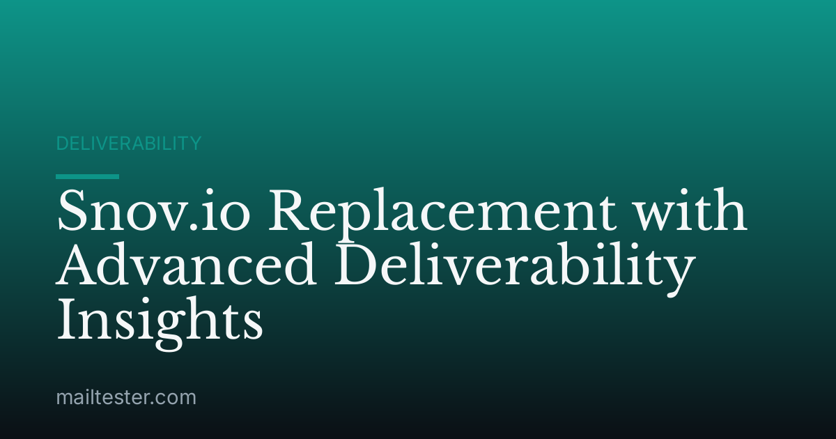 Snov.io Replacement with Advanced Deliverability Insights