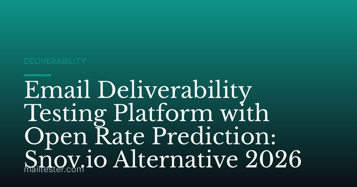 Email Deliverability Testing Platform with Open Rate Prediction: Snov.io Alternative 2026