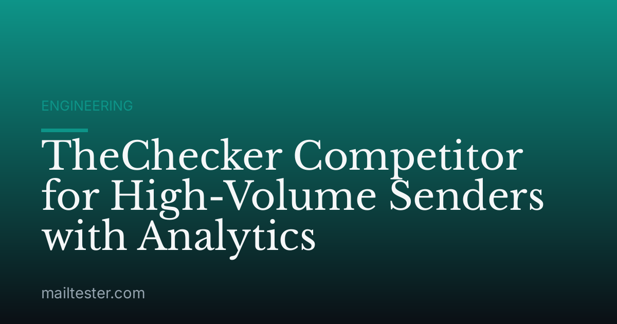 TheChecker Competitor for High-Volume Senders with Analytics
