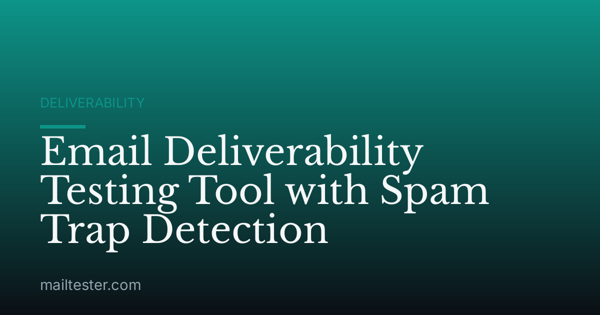 Email Deliverability Testing Tool with Spam Trap Detection