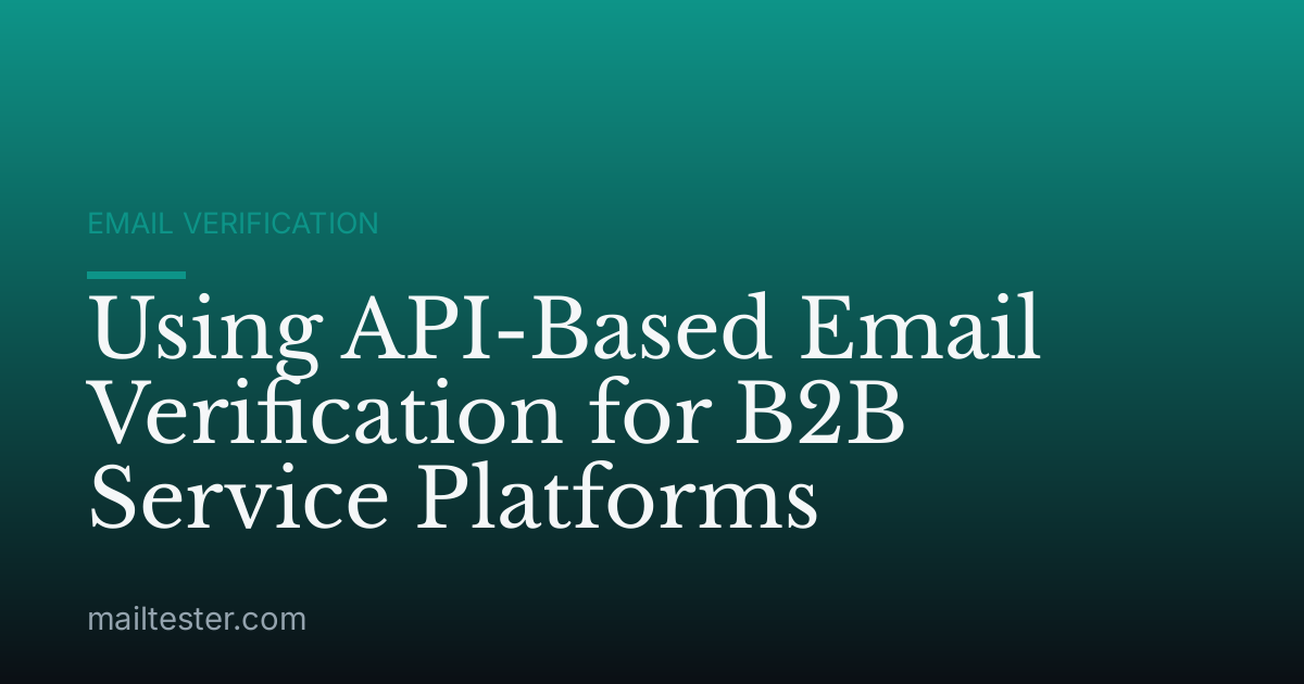 Using API-Based Email Verification for B2B Service Platforms