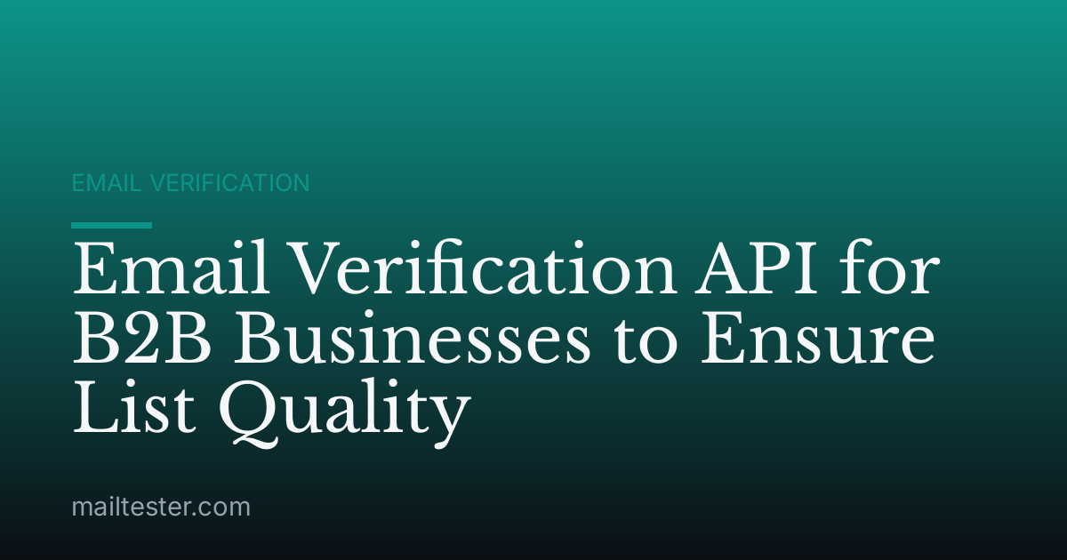 Email Verification API for B2B Businesses to Ensure List Quality