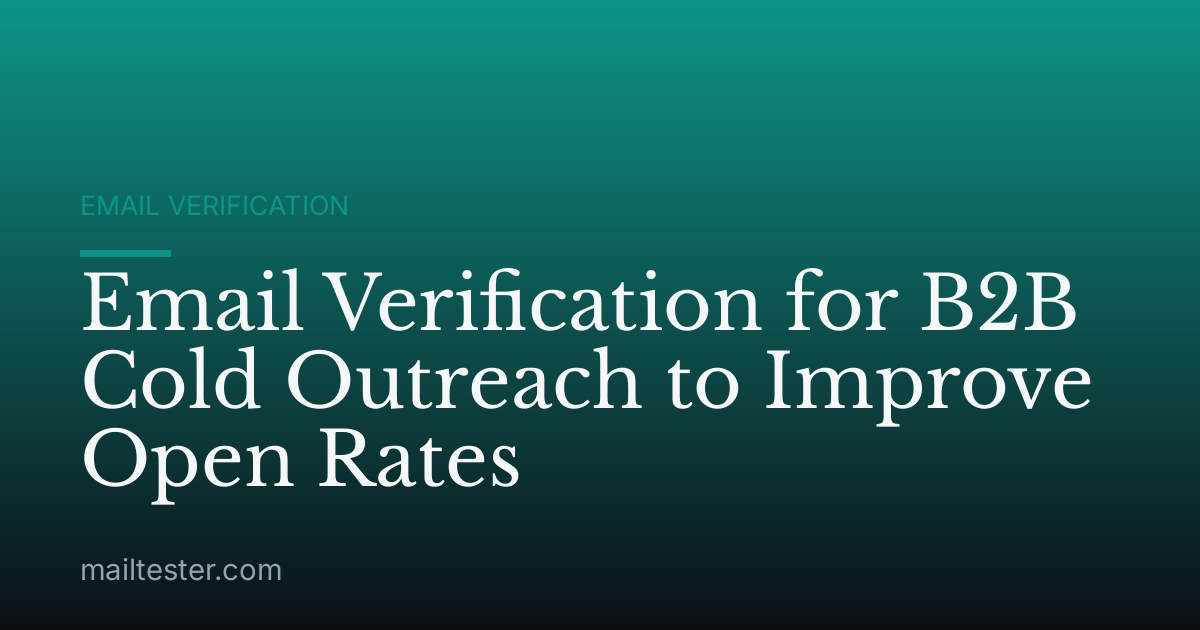 Email Verification for B2B Cold Outreach to Improve Open Rates