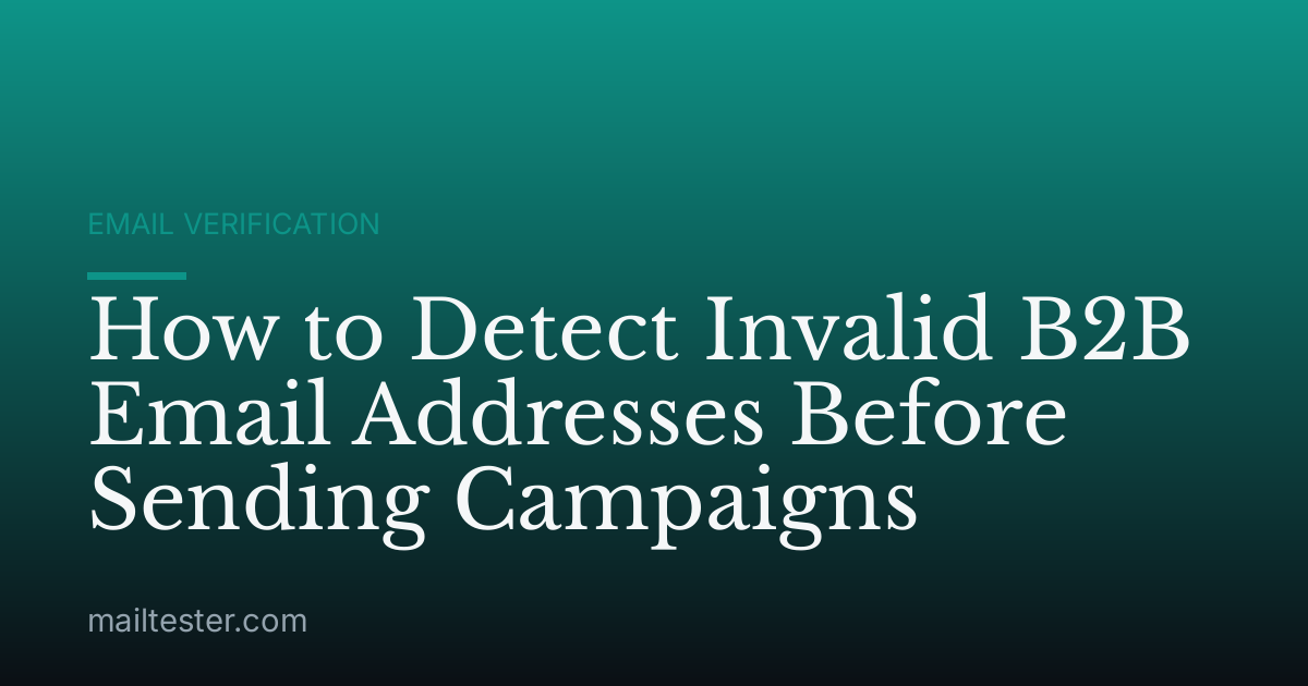 How to Detect Invalid B2B Email Addresses Before Sending Campaigns