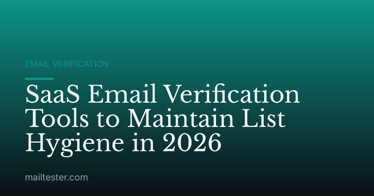 SaaS Email Verification Tools to Maintain List Hygiene in 2026