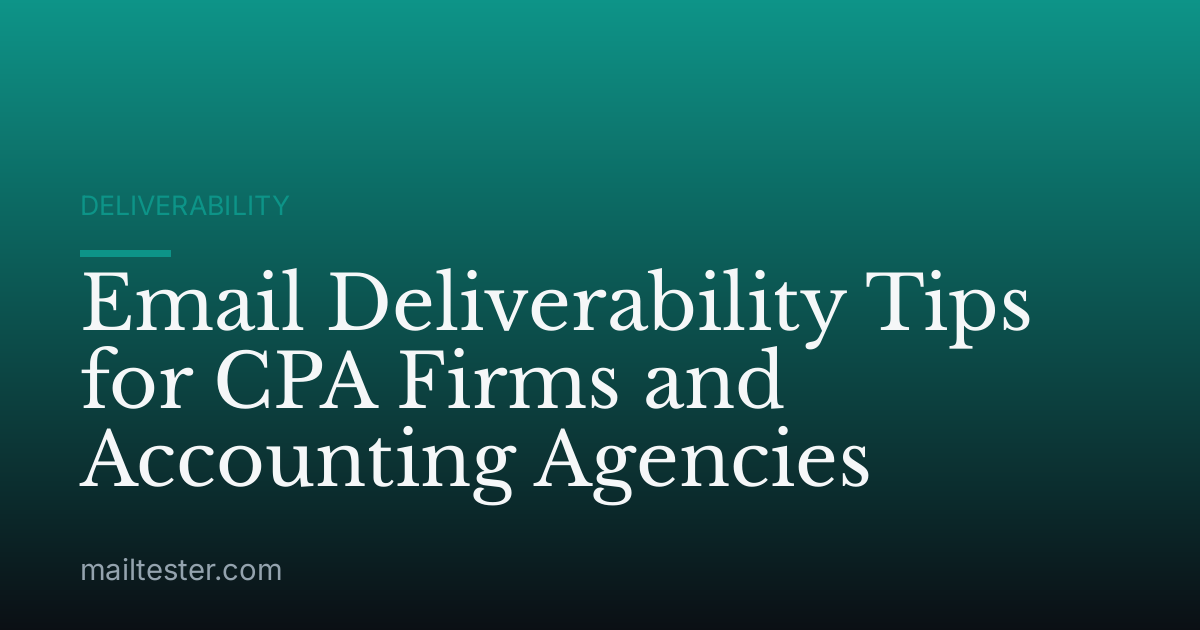 Email Deliverability Tips for CPA Firms and Accounting Agencies