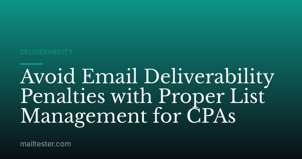 Avoid Email Deliverability Penalties with Proper List Management for CPAs