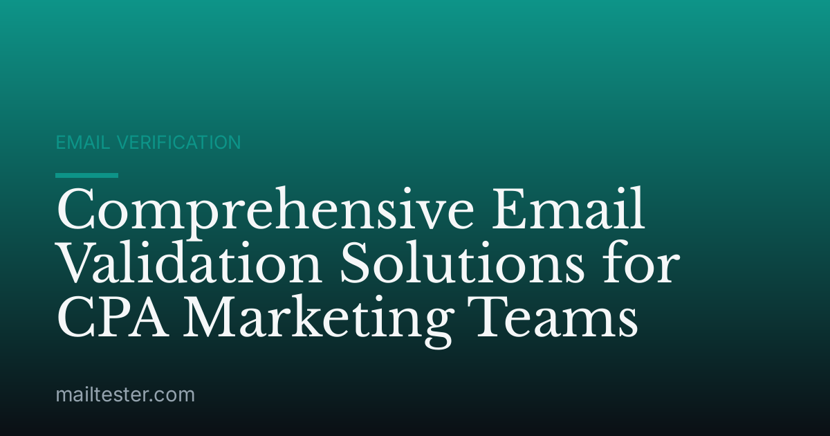 Comprehensive Email Validation Solutions for CPA Marketing Teams