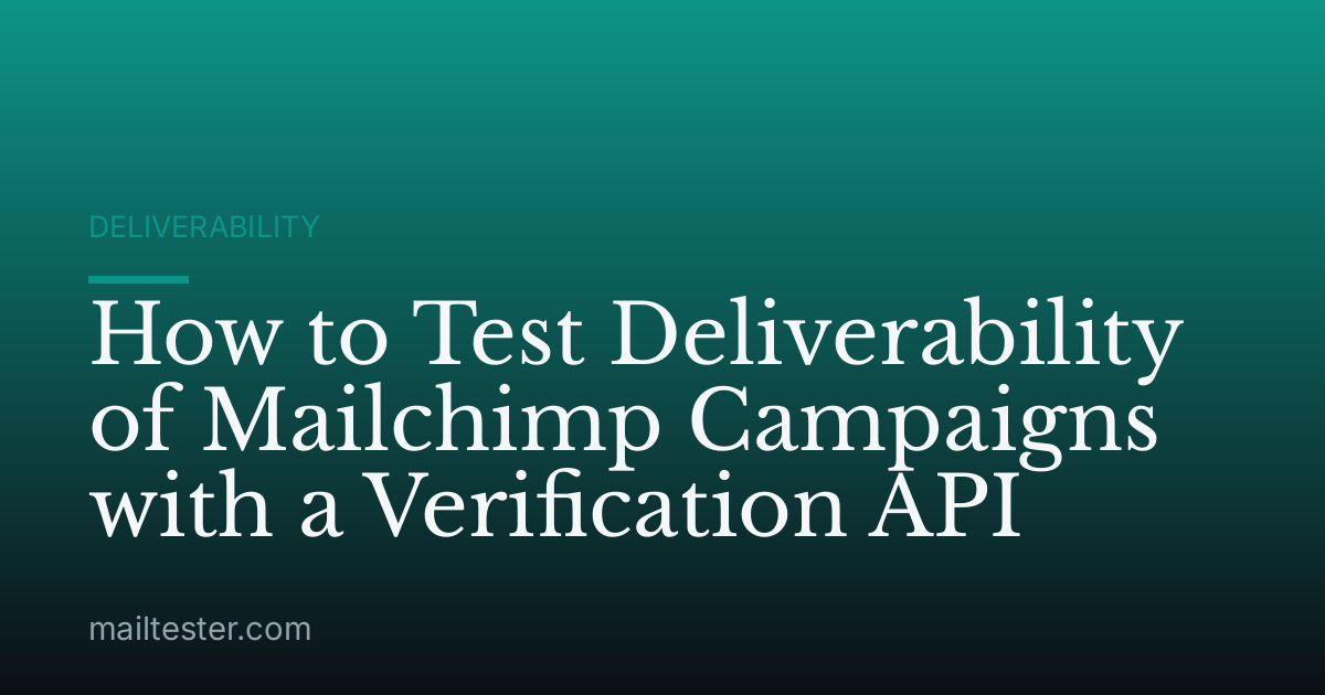 How to Test Deliverability of Mailchimp Campaigns with a Verification API