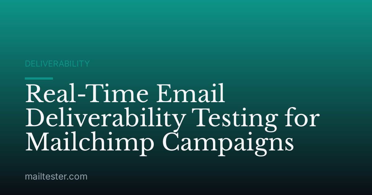 Real-Time Email Deliverability Testing for Mailchimp Campaigns