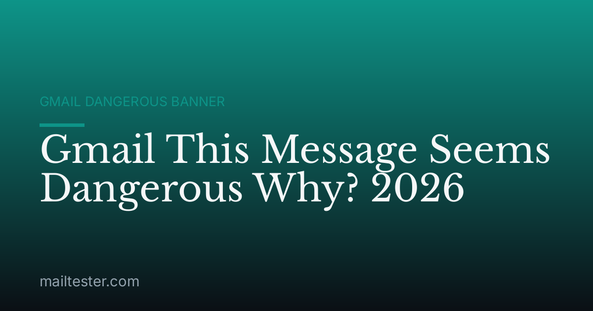 Gmail This Message Seems Dangerous Why? 2026