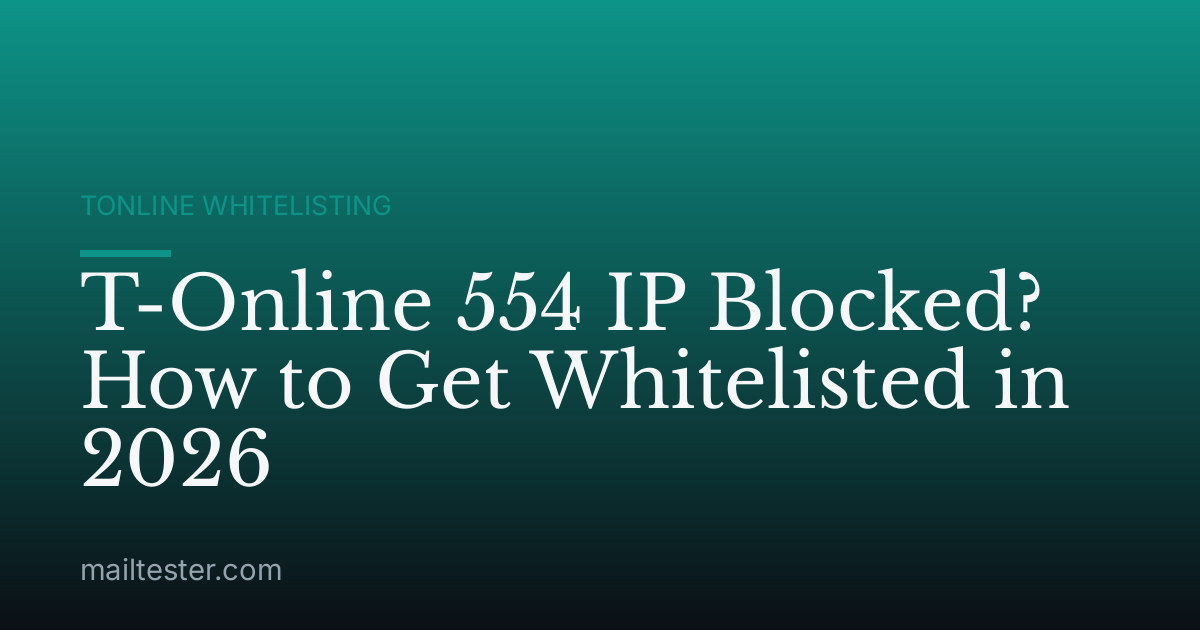 T-Online 554 IP Blocked? How to Get Whitelisted in 2026