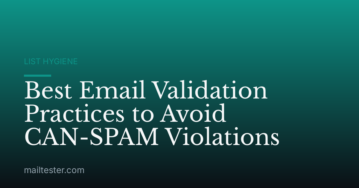 Best Email Validation Practices to Avoid CAN-SPAM Violations