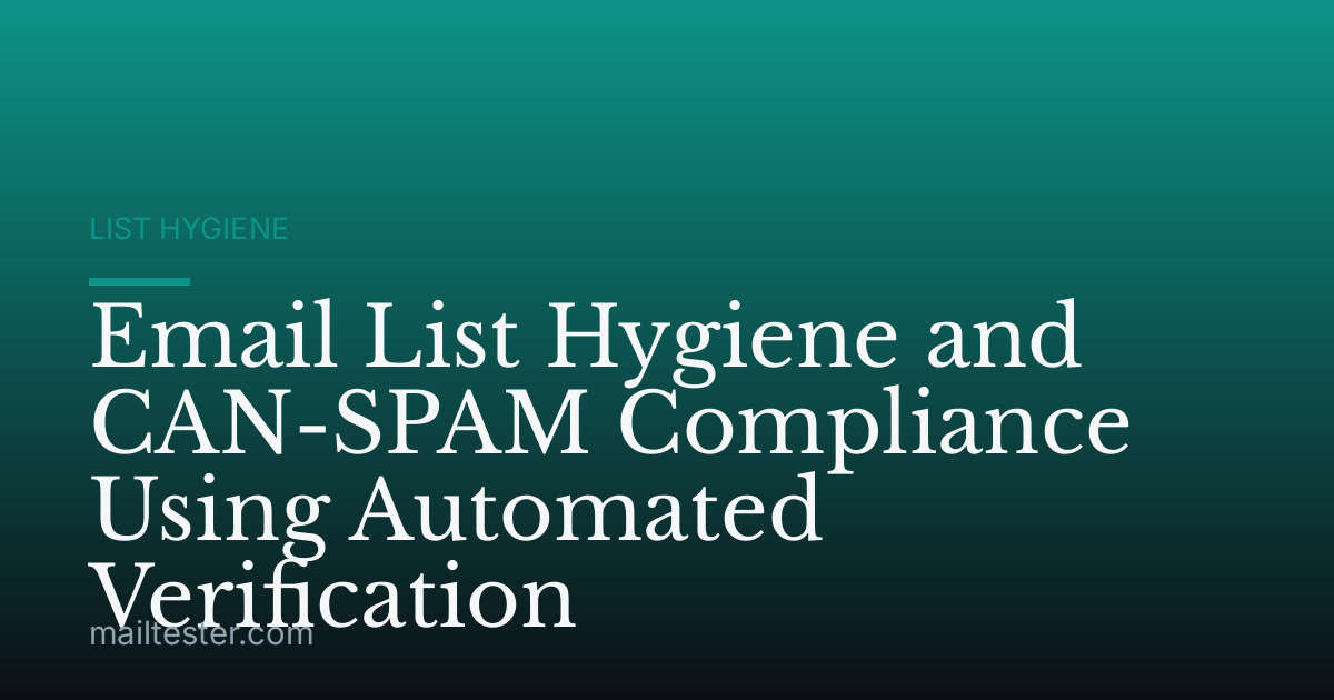 Email List Hygiene and CAN-SPAM Compliance Using Automated Verification