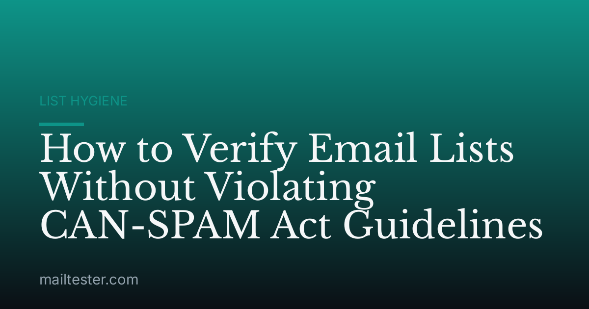 How to Verify Email Lists Without Violating CAN-SPAM Act Guidelines
