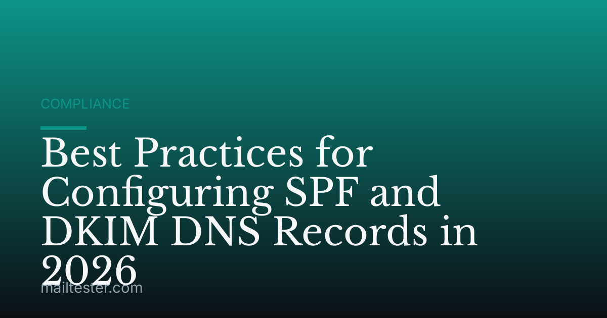 Best Practices for Configuring SPF and DKIM DNS Records in 2026