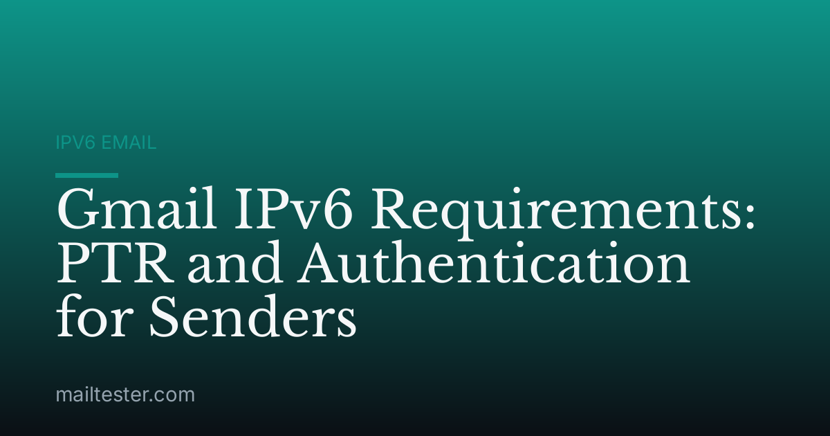 Gmail IPv6 Requirements: PTR and Authentication for Senders