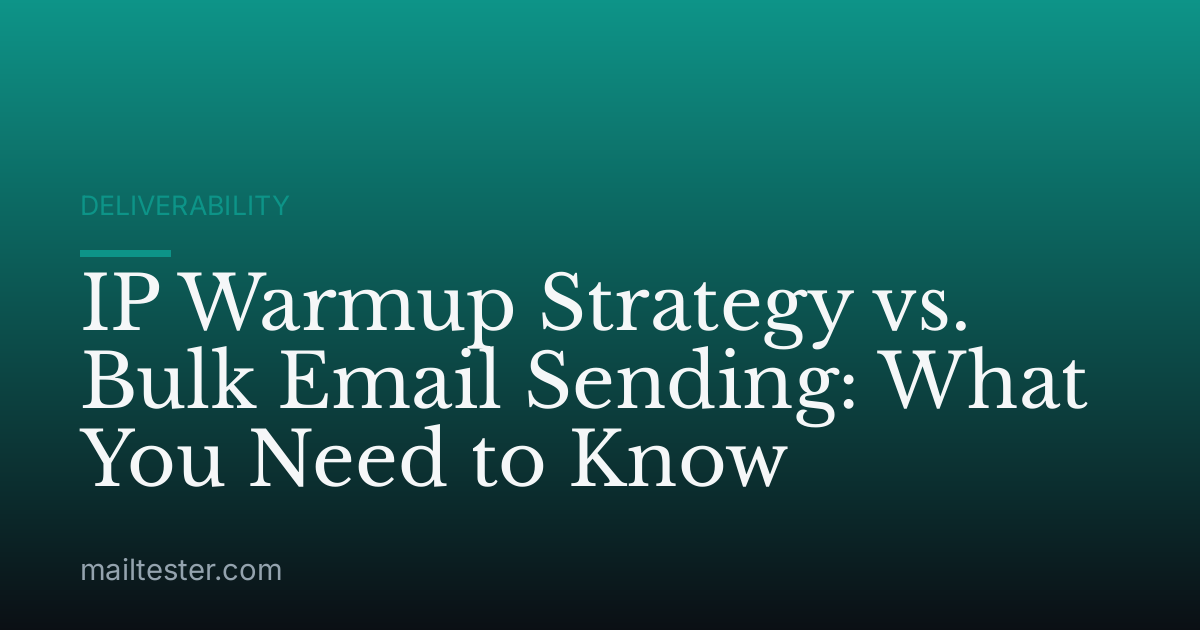 IP Warmup Strategy vs. Bulk Email Sending: What You Need to Know
