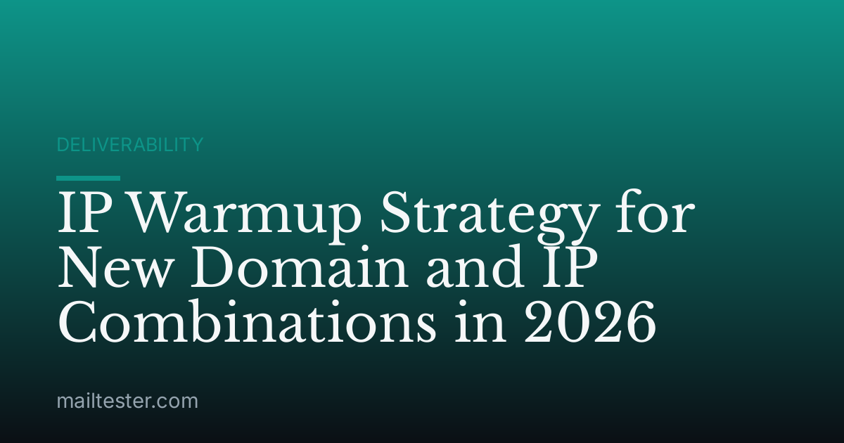 IP Warmup Strategy for New Domain and IP Combinations in 2026