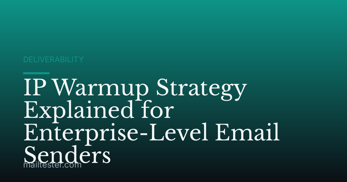 IP Warmup Strategy Explained for Enterprise-Level Email Senders