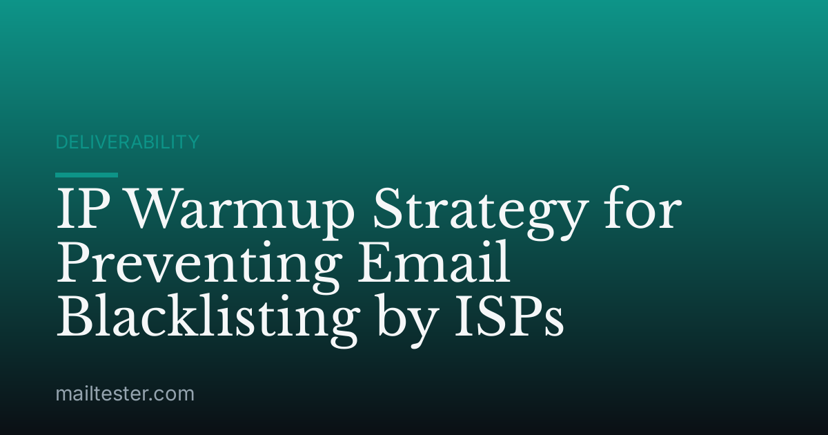 IP Warmup Strategy for Preventing Email Blacklisting by ISPs