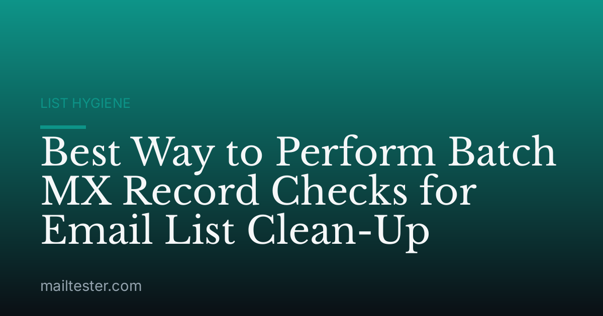 Best Way to Perform Batch MX Record Checks for Email List Clean-Up