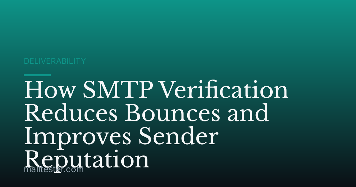 How SMTP Verification Reduces Bounces and Improves Sender Reputation