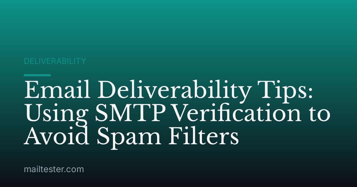 Email Deliverability Tips: Using SMTP Verification to Avoid Spam Filters