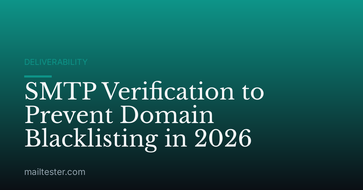SMTP Verification to Prevent Domain Blacklisting in 2026