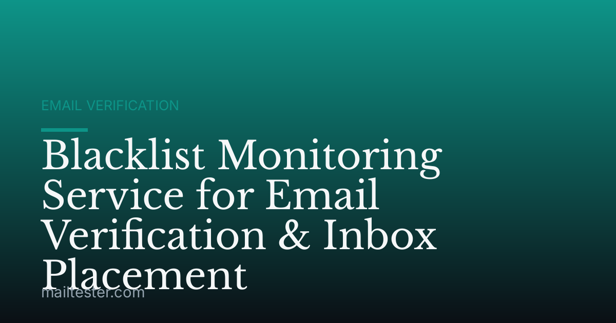 Blacklist Monitoring Service for Email Verification & Inbox Placement