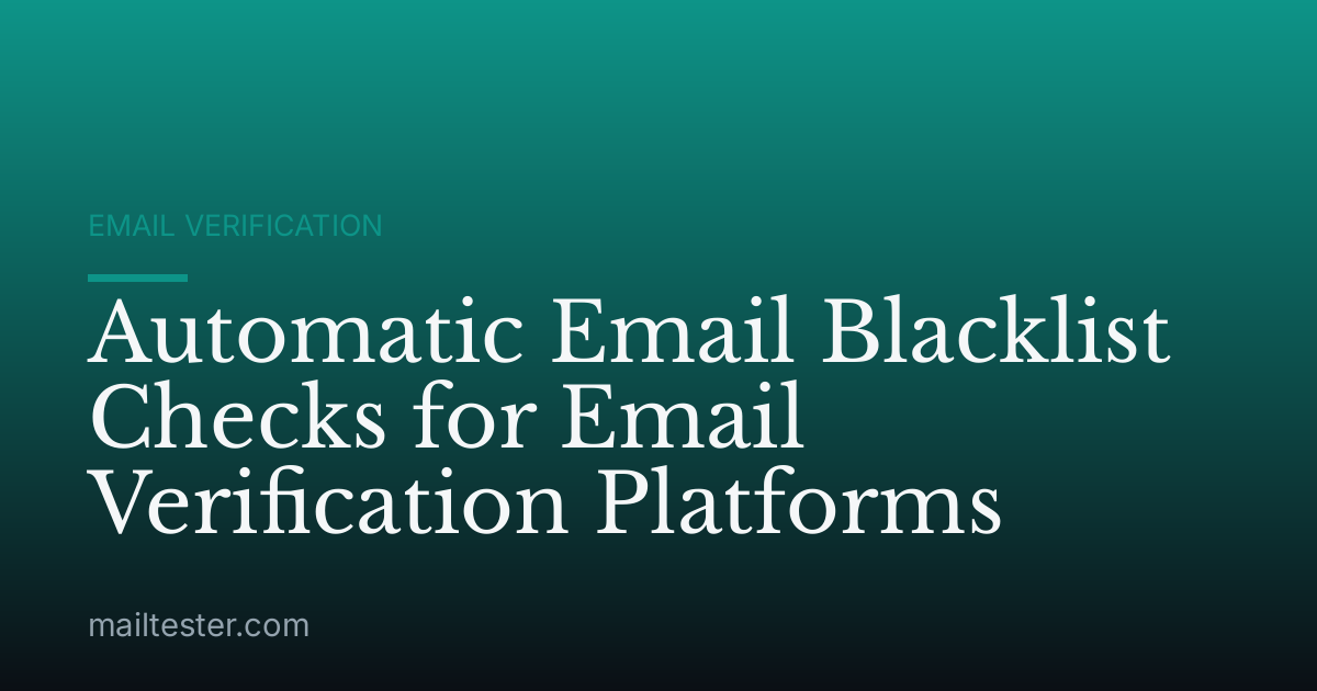 Automatic Email Blacklist Checks for Email Verification Platforms