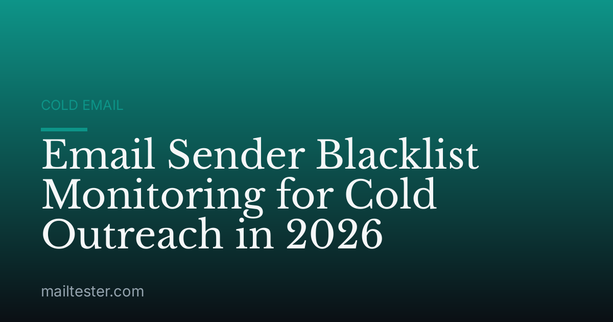 Email Sender Blacklist Monitoring for Cold Outreach in 2026