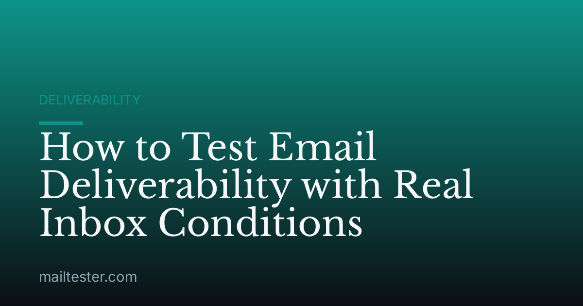 How to Test Email Deliverability with Real Inbox Conditions