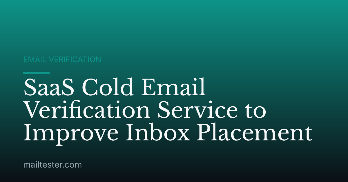 SaaS Cold Email Verification Service to Improve Inbox Placement