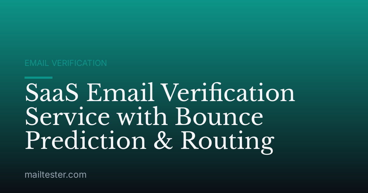 SaaS Email Verification Service with Bounce Prediction & Routing