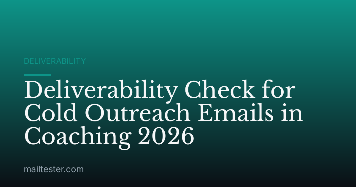 Deliverability Check for Cold Outreach Emails in Coaching 2026