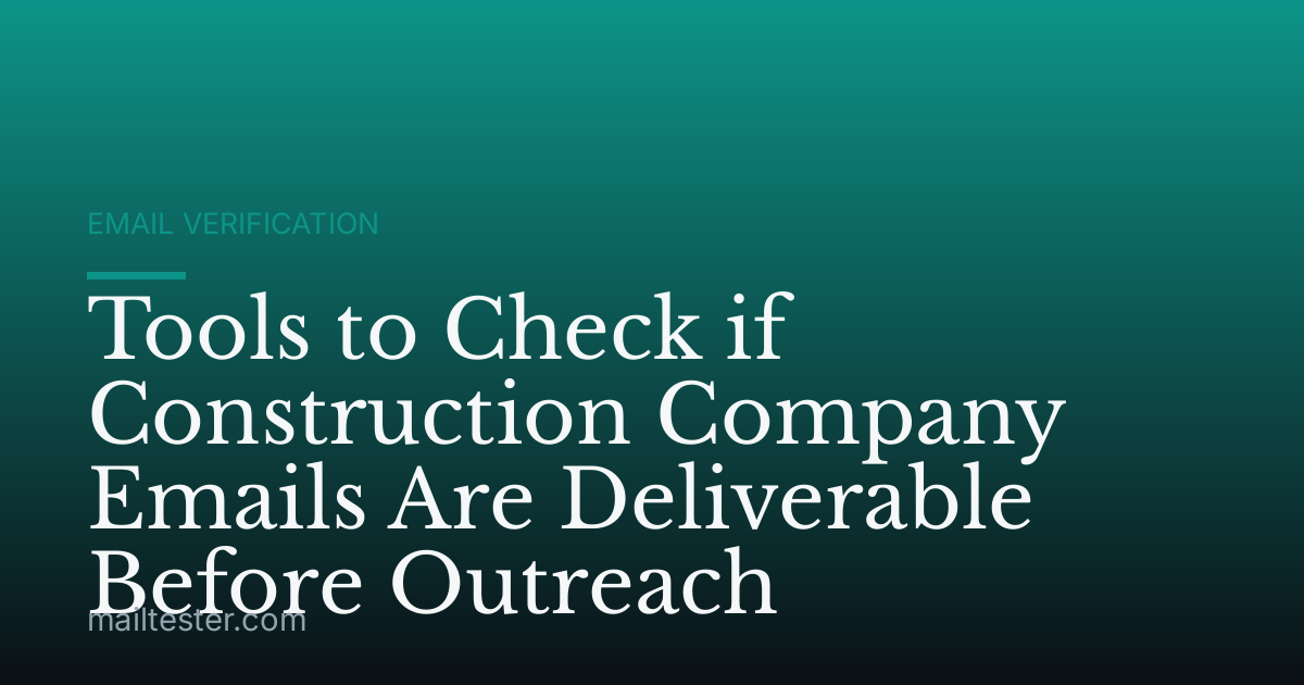 Tools to Check if Construction Company Emails Are Deliverable Before Outreach