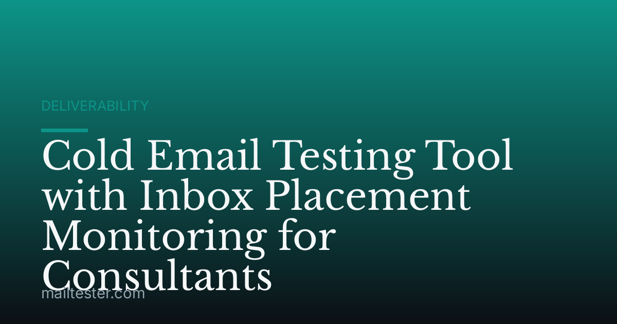 Cold Email Testing Tool with Inbox Placement Monitoring for Consultants