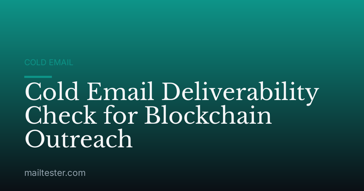 Cold Email Deliverability Check for Blockchain Outreach