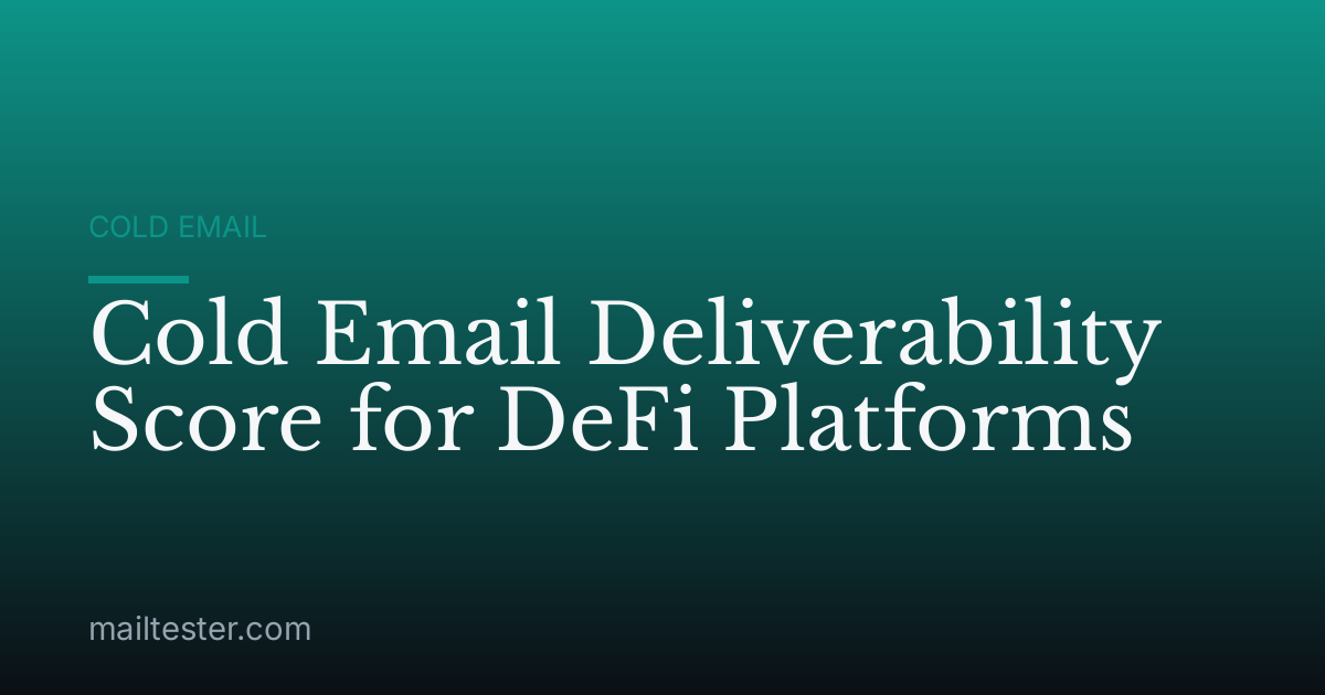 Cold Email Deliverability Score for DeFi Platforms