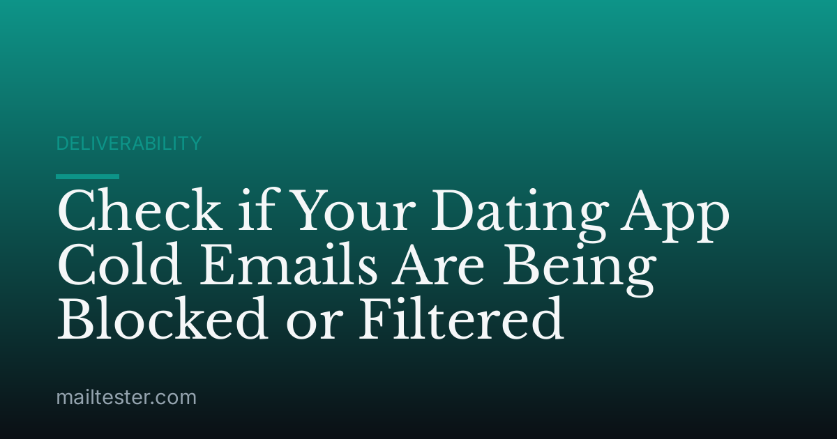 Check if Your Dating App Cold Emails Are Being Blocked or Filtered