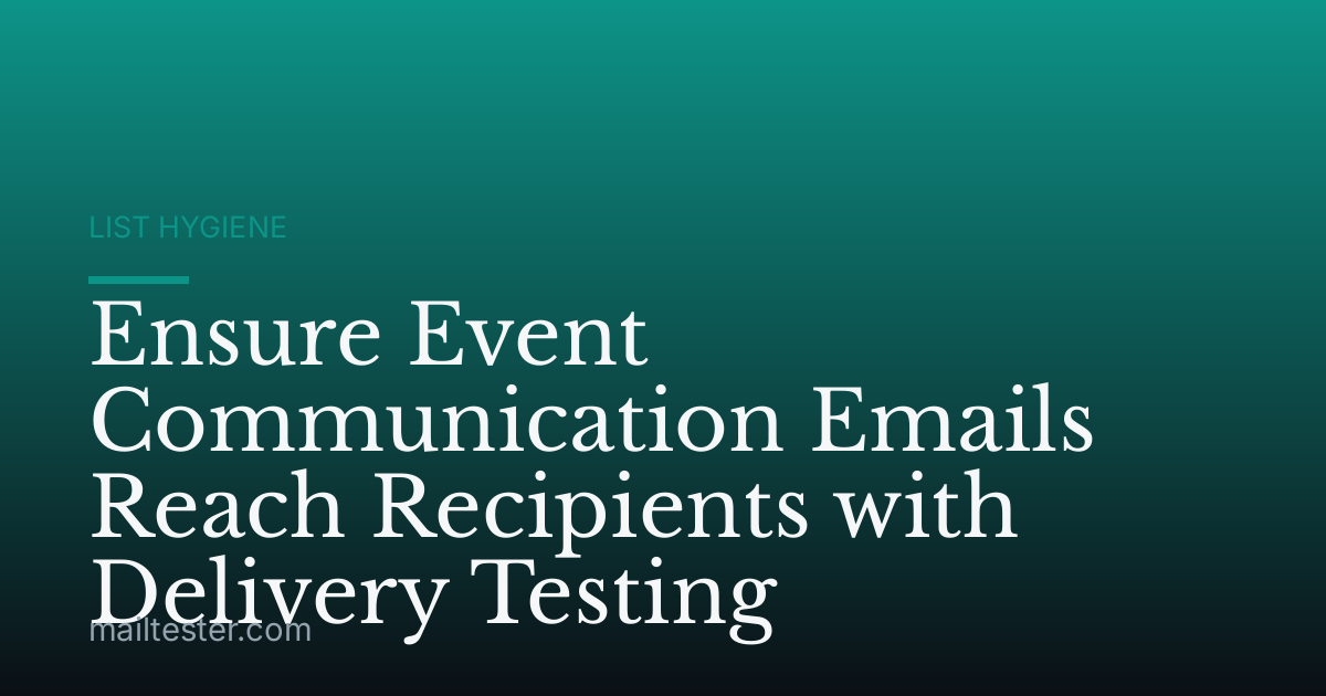 Ensure Event Communication Emails Reach Recipients with Delivery Testing
