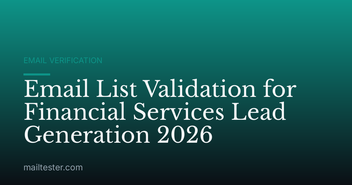 Email List Validation for Financial Services Lead Generation 2026
