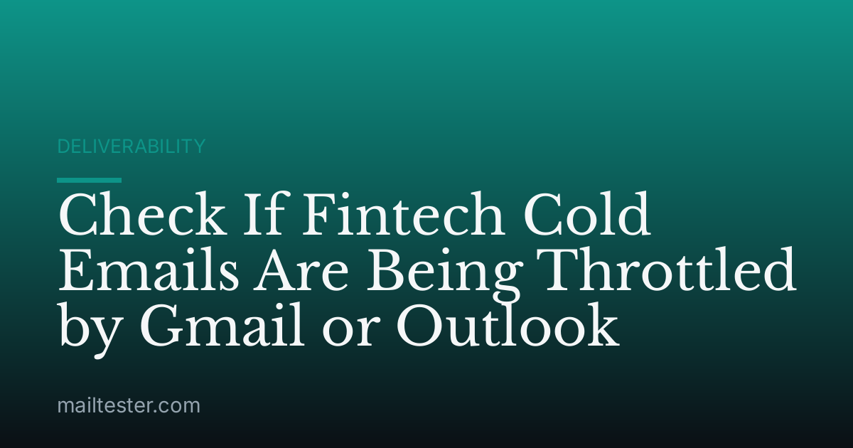 Check If Fintech Cold Emails Are Being Throttled by Gmail or Outlook