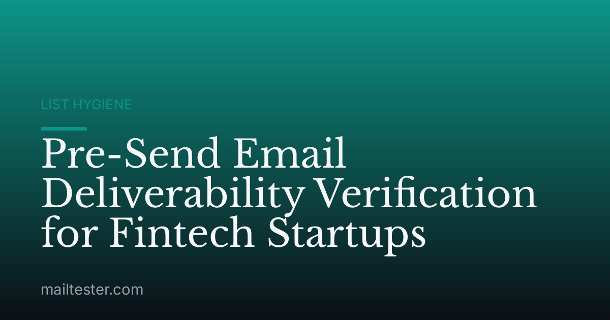 Pre-Send Email Deliverability Verification for Fintech Startups