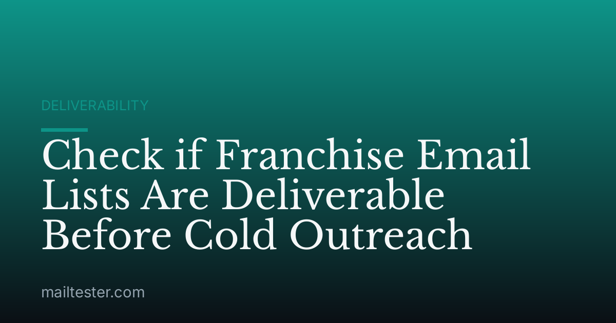 Check if Franchise Email Lists Are Deliverable Before Cold Outreach