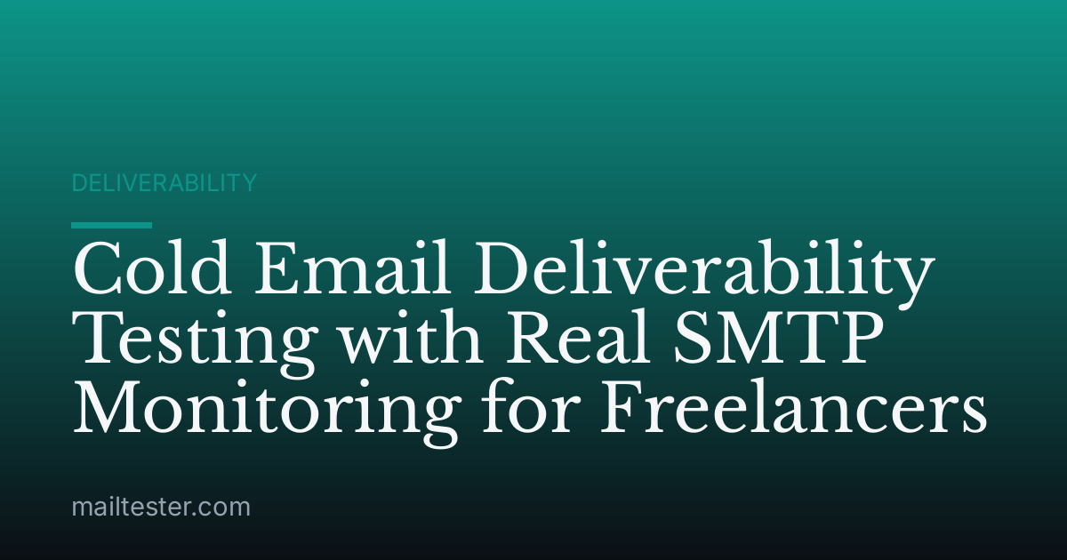 Cold Email Deliverability Testing with Real SMTP Monitoring for Freelancers