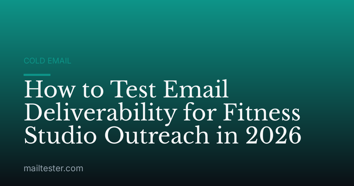 How to Test Email Deliverability for Fitness Studio Outreach in 2026
