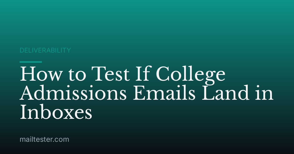 How to Test If College Admissions Emails Land in Inboxes